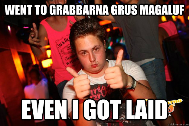 Went to grabbarna grus magaluf even i got laid - Went to grabbarna grus magaluf even i got laid  Charterdude