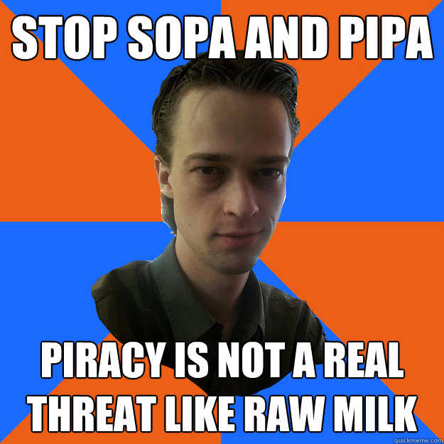 stop sopa and pipa piracy is not a real threat like raw milk  
