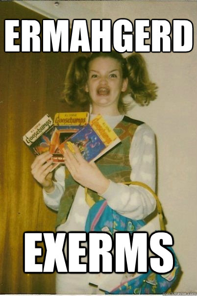 ermahgerd exerms  BERKS