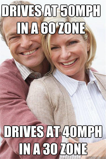 Drives at 50mph in a 60 Zone Drives at 40mph in a 30 Zone  Suburban Neighbor