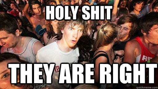 holy shit They are right  Sudden Clarity Clarence