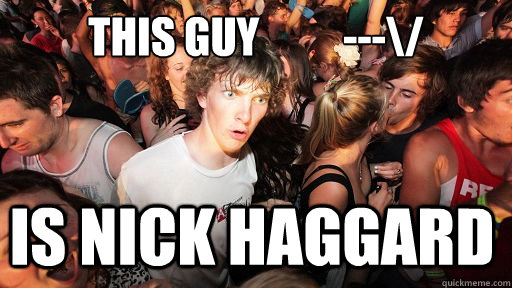 this guy          ---\/ is nick haggard   Sudden Clarity Clarence