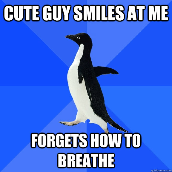 cute guy smiles at me forgets how to breathe - cute guy smiles at me forgets how to breathe  Socially Awkward Penguin