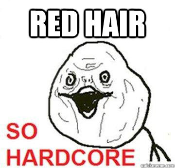 red hair  So Hardcore