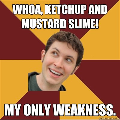 Whoa, ketchup and mustard slime! My only weakness.   Tobuscus