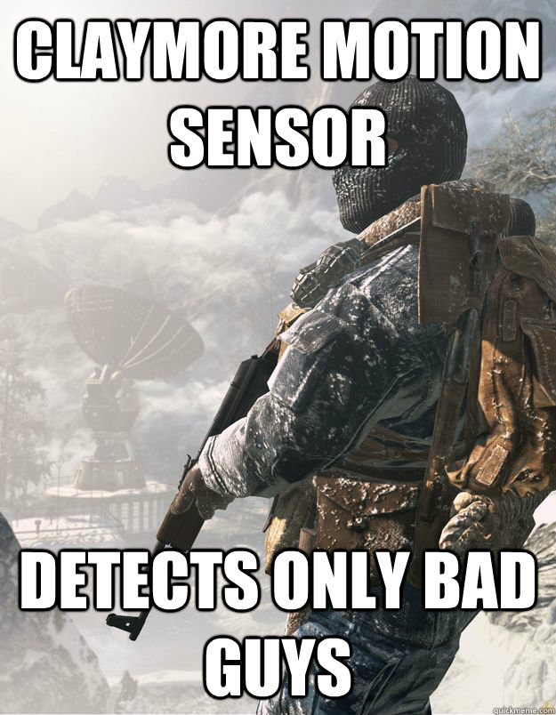 Claymore motion sensor detects only bad guys - Claymore motion sensor detects only bad guys  CoD Soldier