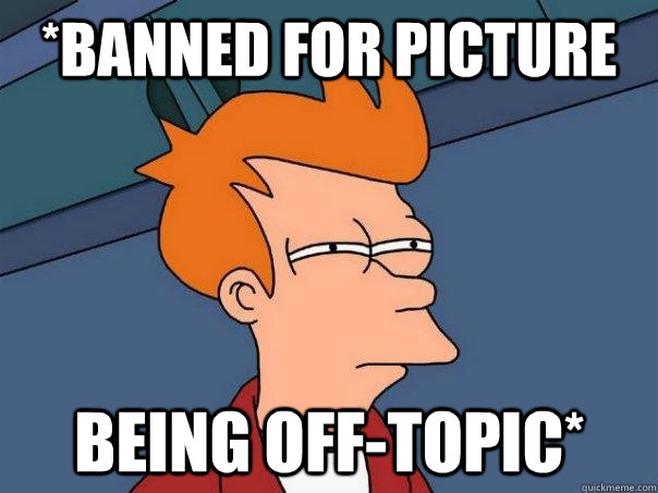 *Banned for picture being off-topic* - *Banned for picture being off-topic*  Futurama Fry