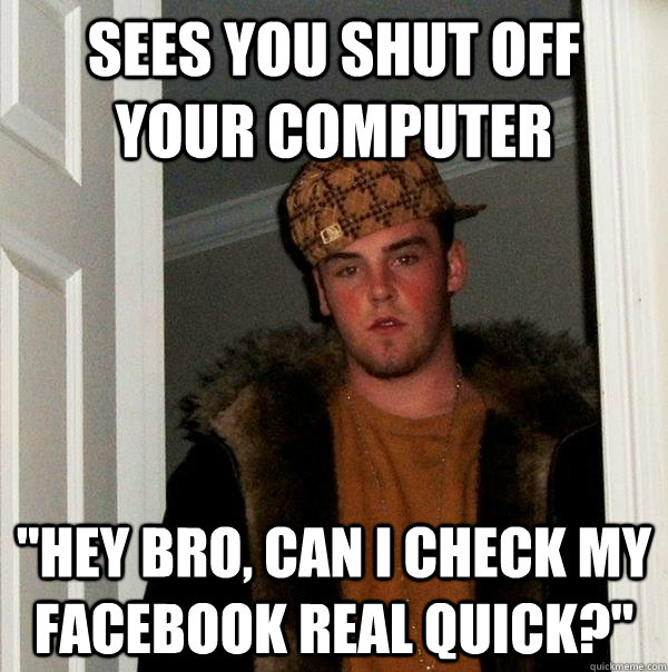 sees you shut off your computer 