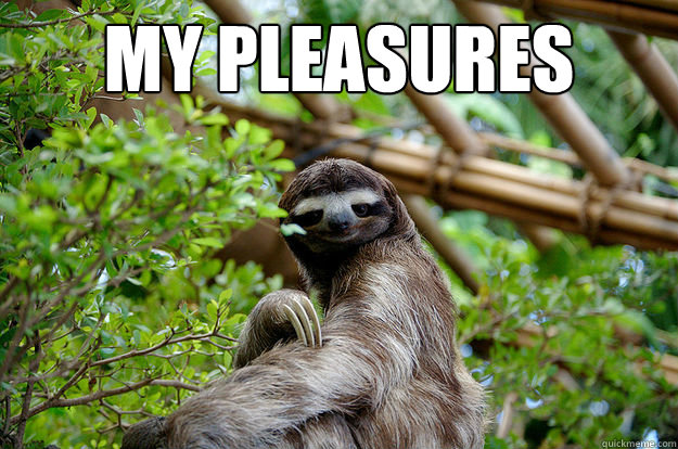 My Pleasures   Seductive Sloth