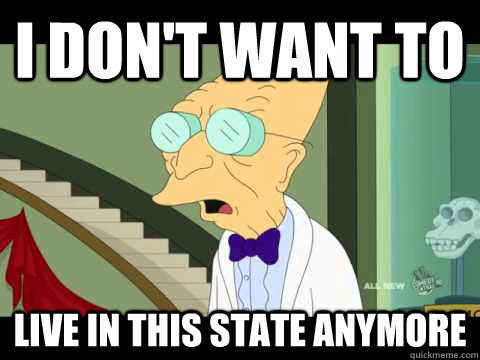 I don't want to Live in this state anymore  Farnsworth