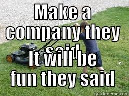 MAKE A COMPANY THEY SAID IT WILL BE FUN THEY SAID Misc