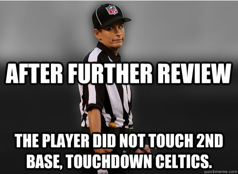 After further review The player did not touch 2nd base, touchdown celtics.  