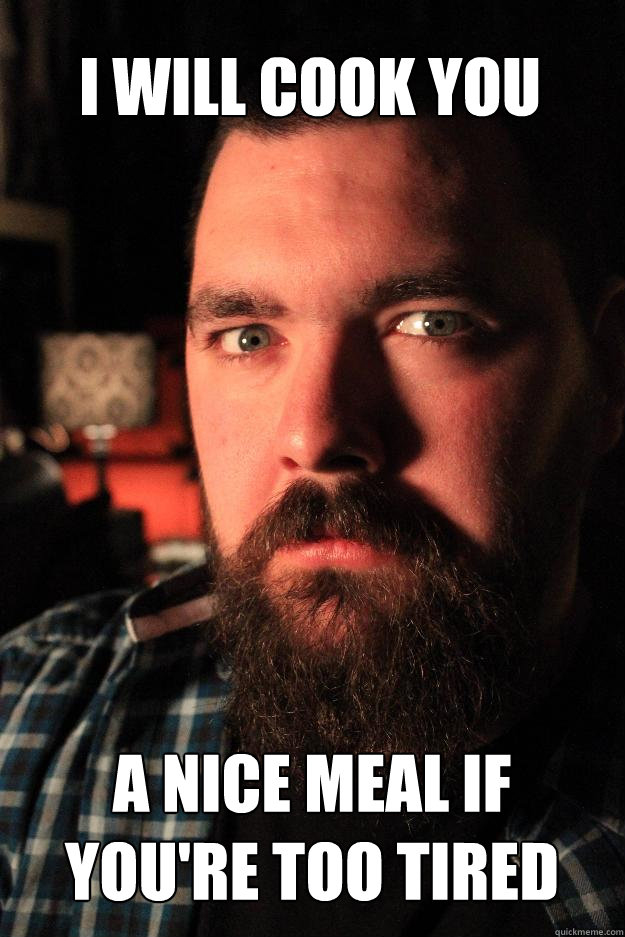 I will cook you A nice meal if you're too tired  Dating Site Murderer