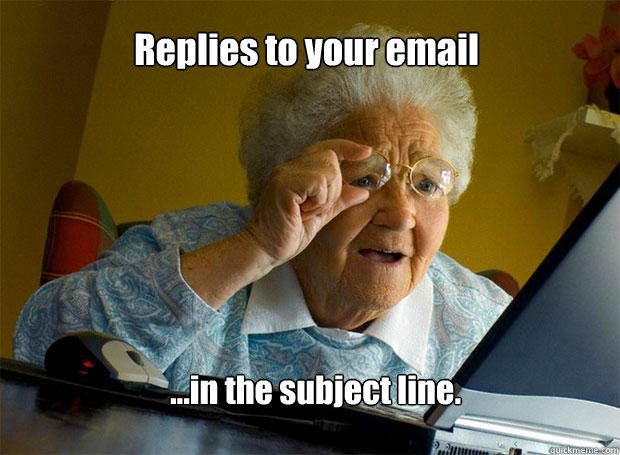 Replies to your email ...in the subject line. - Replies to your email ...in the subject line.  Grandma finds the Internet