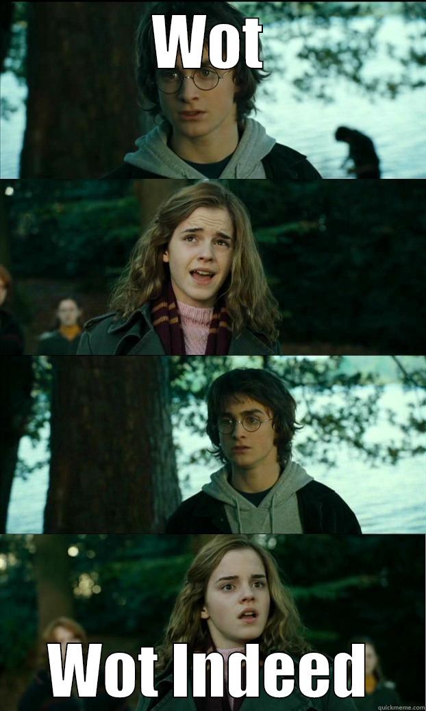 Wot 4 Harry - WOT WOT INDEED Horny Harry