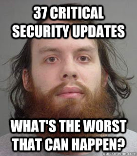 37 critical security updates what's the worst that can happen? - 37 critical security updates what's the worst that can happen?  Lazy Linux Admin