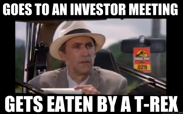 Goes to an investor meeting Gets eaten by a T-Rex - Goes to an investor meeting Gets eaten by a T-Rex  Jurassic Park Lawyer