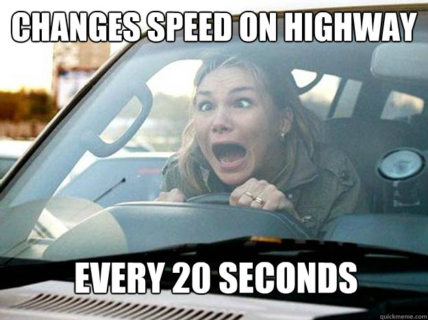 changes speed on highway every 20 seconds - changes speed on highway every 20 seconds  Mayhem Female Driver