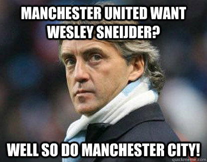 Manchester United want Wesley Sneijder? Well so do Manchester City!  