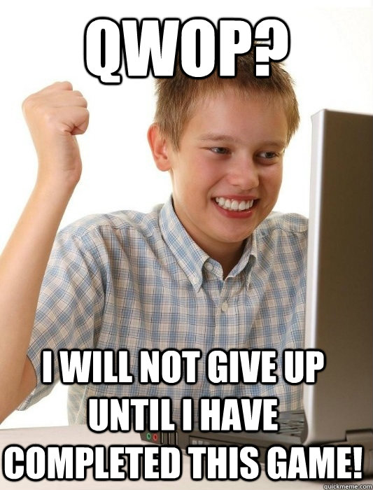 qwop? I will not give up until I have completed this game!  First Day on the Internet Kid