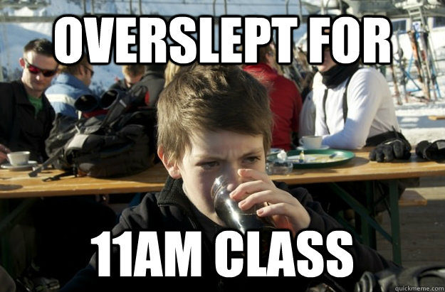 overslept for 11am class  Lazy Elementary School Kid