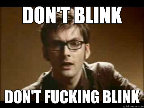 DON'T BLINK DON'T FUCKING BLINK  Time Traveler Problems