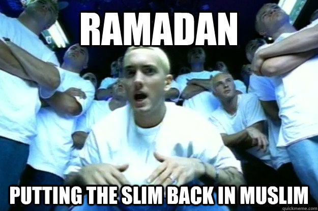 Ramadan Putting the slim back in muSLIM  Ramadan - The Real Slim Shady