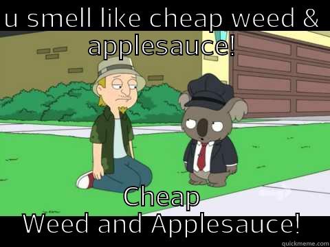 American Dad Meme - U SMELL LIKE CHEAP WEED & APPLESAUCE! CHEAP WEED AND APPLESAUCE! Misc
