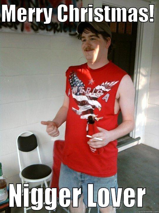 MERRY CHRISTMAS!  NIGGER LOVER Redneck Randal