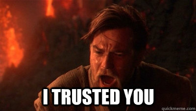  I trusted you  Epic Fucking Obi Wan