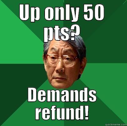 UP ONLY 50 PTS? DEMANDS REFUND! High Expectations Asian Father