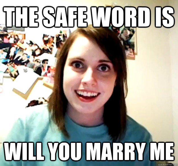 the safe word is will you marry me  