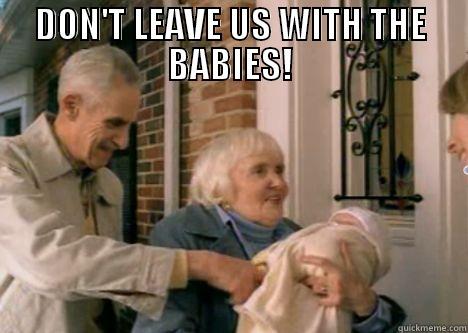 Don't Leave Us! - DON'T LEAVE US WITH THE BABIES!  Misc