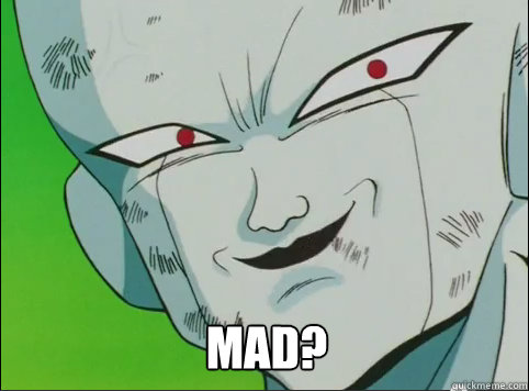 MAD?  Trolling Frieza