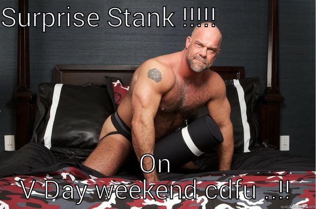 SURPRISE STANK !!!!!                ON V DAY WEEKEND CDFU ..!! Gorilla Man