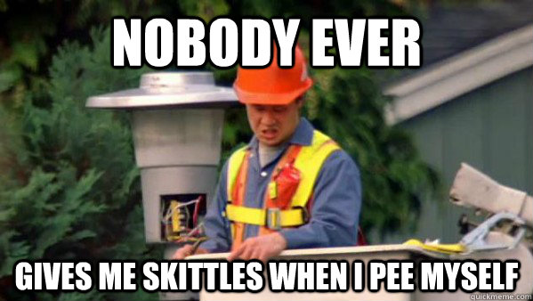 nobody ever Gives me skittles when i pee myself - nobody ever Gives me skittles when i pee myself  trident layers meme