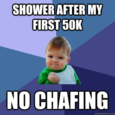 Shower after my first 50k No chafing  Success Kid