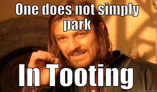 ONE DOES NOT SIMPLY PARK IN TOOTING Boromir