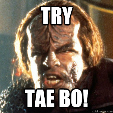 TRY TAE BO! - TRY TAE BO!  Angry Worf