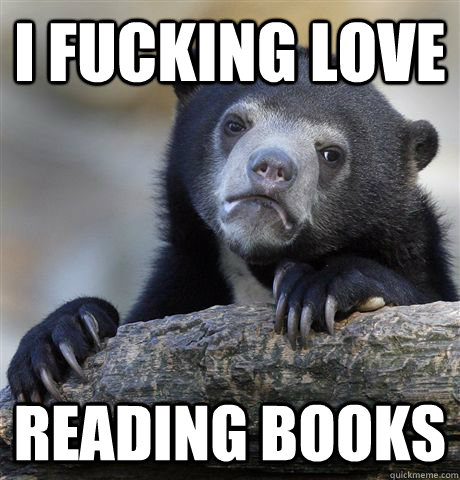 i fucking love reading books  Confession Bear