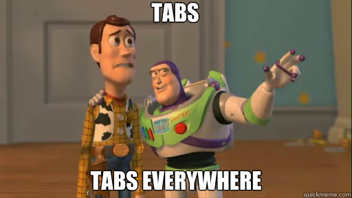 Tabs Tabs Everywhere  Everywhere