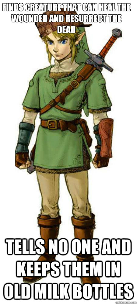 Finds creature that can heal the wounded and resurrect the dead Tells no one and keeps them in old milk bottles  Scumbag Link