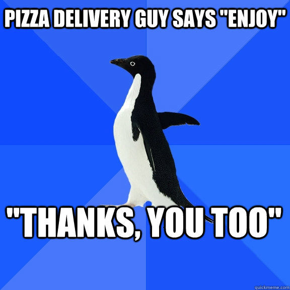 pizza delivery guy says 
