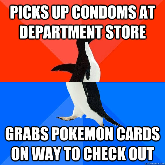 Picks up condoms at department store grabs pokemon cards on way to check out  Socially Awesome Awkward Penguin