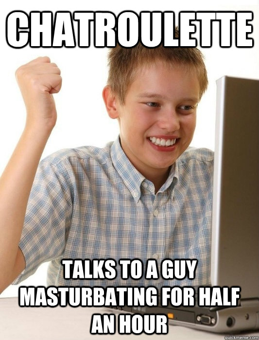 Chatroulette talks to a guy masturbating for half an hour  First Day on the Internet Kid