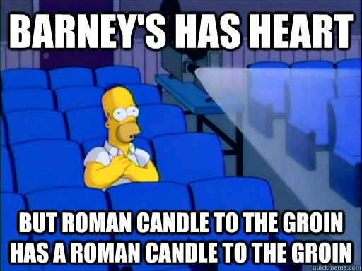 Barney's Has Heart But Roman Candle to the Groin has a Roman Candle to the Groin - Barney's Has Heart But Roman Candle to the Groin has a Roman Candle to the Groin  Barneys Has Heart