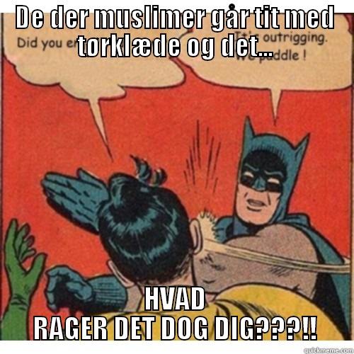DE DER MUSLIMER GÅR TIT MED TØRKLÆDE OG DET... HVAD RAGER DET DOG DIG???!! Misc