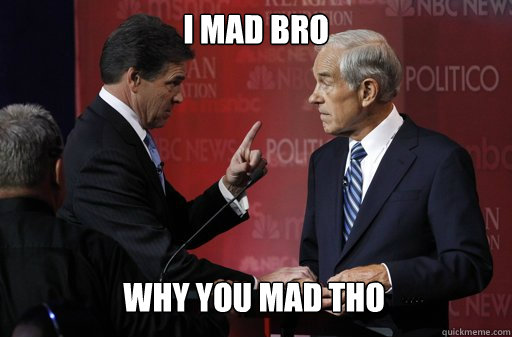 I mad bro Why you mad tho   Unhappy Rick Perry