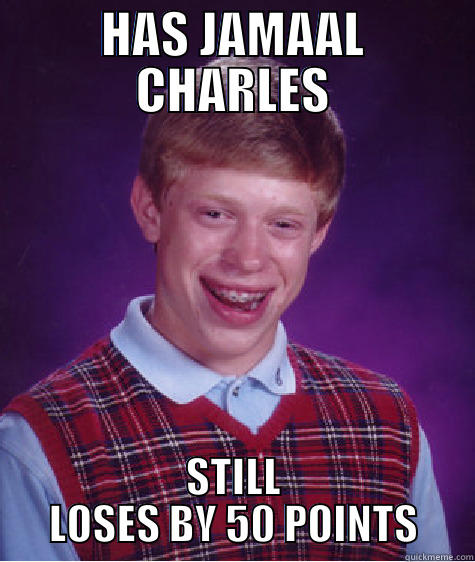 HAS JAMAAL CHARLES STILL LOSES BY 50 POINTS Bad Luck Brian
