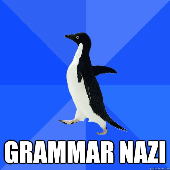  grammar nazi  Socially Awkward Penguin